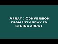 Array : Conversion from Int array to string array