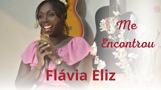 Flávia Eliz | Me Encontrou