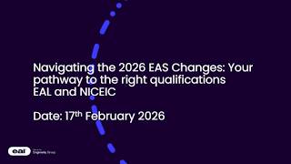 Navigating 2026 EAS Changes: Your pathway to the right qualifications | EAL and NICEIC Webinar | EAL