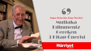 Doğan Hızlan'dan Her Biri Ayrı Bilgi ve Hikayeye Sahip 3 Kitap Önerisi