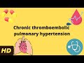 Chronic thromboembolic pulmonary hypertension: Everything You Need to Know