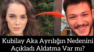 Kubilay Aka Hafsanur Sancaktutan ile ayrılma nedenini açıkladı