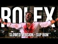 ROLEX ENTRY THEME || Slowed || Sup BGM