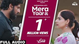 Mera Yaar (Full Audio) LEKH | Gurnam Bhullar | Tania | B Praak | Jaani | Jagdeep Sidhu