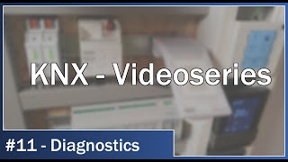 KNX Videoseries - #11 Diagnostics: Debugging with the ETS6