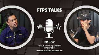 FTPS EP07 : DRAG BUKANLAH SEMATA NAK TEMBAK STRAIGHT (Wawan)