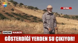 Gösterdiği yerden su çıkıyor!