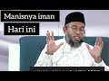 Manisnya Iman hari ini - Ustadz Muhammad Nuzul Dzikri