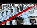 Hyatt Union Square New York【4K】A Disappointing Hotel Review