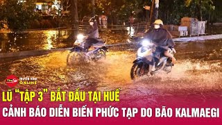 Cập nhật tin tức mới nhất 3/11: Nước lũ ở Huế và Đà Nẵng lại lên nhanh, ngập lụt diện rộng tái diễn