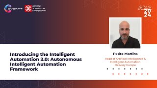 Pedro Martins | Keynote: The Intelligent Automation 2.0: Autonomous Intelligent Automation Framework