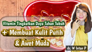 Vitamin Untuk Meningkatkan Daya Tahan Tubuh Sekaligus Membuat Kulit Putih, Awet Muda Dan Sehat