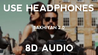 Sakhiyan2.0 | 8D Audio | BellBottom |  Maninder Buttar | Tanishk B
