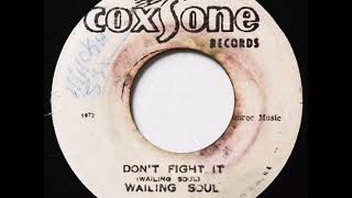 Wailing Soul - Don't Fight It + Dub - 7\