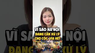 Vì sao Hà Nội đang cần xử lý dẹp chợ cóc, vỉa hè? #depcho #kinhte #chinhsach #hanoi
