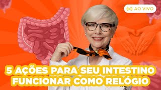 5 passos para o seu intestino funcionar como relógio