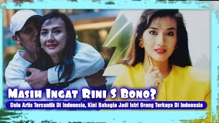 Ingat Rini S Bono? Artis Tercantik Dulu Wajahnya Mejeng di Kalender, Kini Jadi Istri Pengusaha Tajir