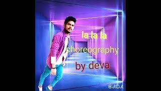 LA LA LA from neha kakkar song choreography by Deva