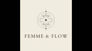 Introduction to Femme \u0026 Flow!