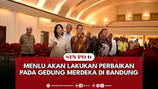 Menlu Akan Lakukan Perbaikan Pada Gedung Merdeka Di Bandung