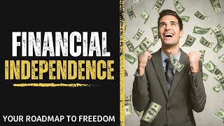 Financial Independence 2023 - Your Roadmap to Freedom
