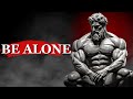 People Who Like To Be ALONE Have These 10 Special Personality Traits   | STOICISM