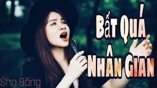 BẤT QUÁ NHÂN GIAN. | SHA BĂNG Cover.. trăng ở trên trời cao nào thấu..