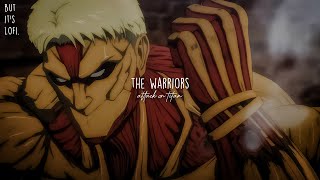 Warriors but it's Lofi ~ Attack on Titan