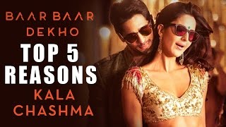 Kala Chashma Song | Top 5 REASONS To WATCH | Katrina Kaif, Sidharth Malhotra
