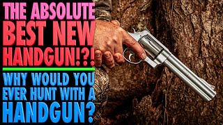 The Best New Handgun!?! (Hunting with a Revolver...Why?)