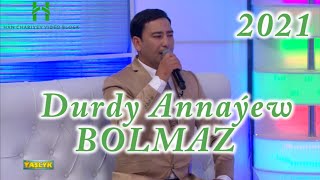 Durdy Annaýew Bolmaz 2021ý Çal Sazanda