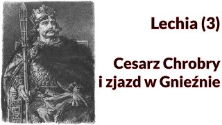 Lechia (3). Cesarz Bolesław Chrobry Wielki i zjazd w Gnieźnie | Dwa słowa (6)