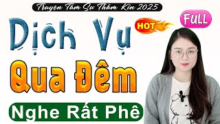 Phải nghe thử 1 lần - DỊCH VỤ QUA ĐÊM - Full Radio Tâm Sự Thầm Kín Đêm Khuya 2025 #mcthuhue