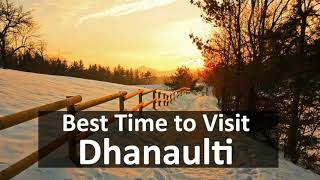 Best Time to Visit Dhanaulti For Snowfall- Timing,Weather,for Honeymoon, With Family, Friends, Wife.