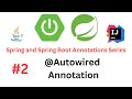 Spring & Spring Boot Annotations Series - #2 - @Autowired Annotation