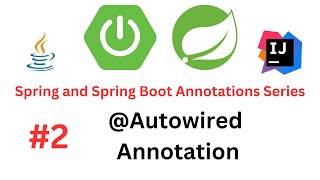 Spring & Spring Boot Annotations Series - #2 - @Autowired Annotation