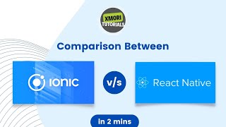 Comparison between Ionic v/s React Native by @xmoritutorials