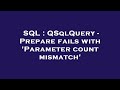 SQL : QSqlQuery - Prepare fails with 'Parameter count mismatch'