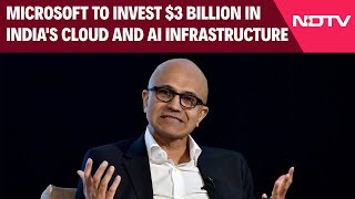 Microsoft To Invest $3 Billion In India For Cloud, AI Expansion, Announces Satya Nadella