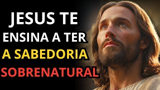 DESCUBRA O SEGREDO QUE JESUS QUER REVELAR PARA VOCÊ TER SABEDORIA SOBRENATURAL!