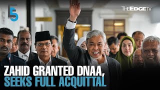 EVENING 5: Zahid gets DNAA, to seek full acquittal