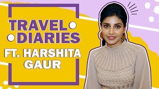 Harshita Gaur Shares Her Travel Secrets | Happily Ever After