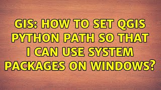 GIS: How to set QGIS Python path so that I can use system packages on Windows?