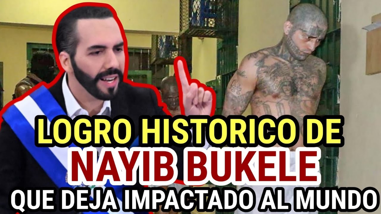 LOGRO HISTORICO DE NAYIB BUKELE QUE DEJA IMPACTADO AL MUNDO - YouTube