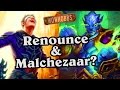 Renounce & Malchezaar? ~ Mean Streets of Gadgetzan ~ Hearthstone