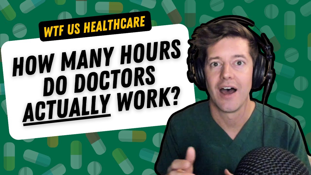 How Many Hours Do Doctors Actually Work Youtube