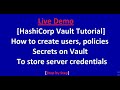 HashiCorp Vault -  How to create users, policies, secrets on Vault to store server credentials