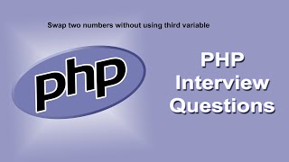 PHP Logical Interview Questions And Answers On Swap Two Numbers Without Third Variable | PHP 8.4