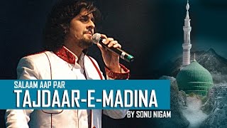 Salaam Aap Par Tajdaar E Madina by Sonu Nigam "Naat Sharif"