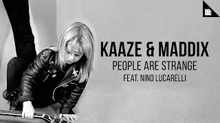 KAAZE \u0026 Maddix feat. Nino Lucarelli - People Are Strange